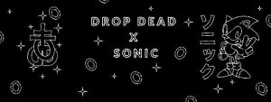 Drop Dead x Sonic