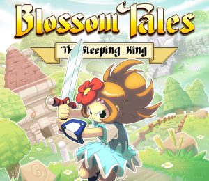 Blossom Tales: The Sleeping King - Recensione