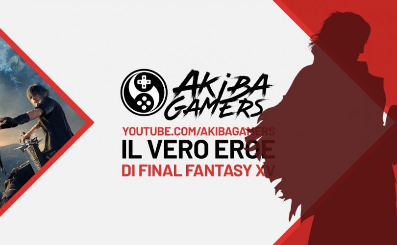 VIDEO – IL VERO EROE DI FINAL FANTASY XV