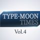 Type-Moon Times vol. 4