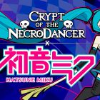 Hatsune Miku invade Crypt of the NecroDancer